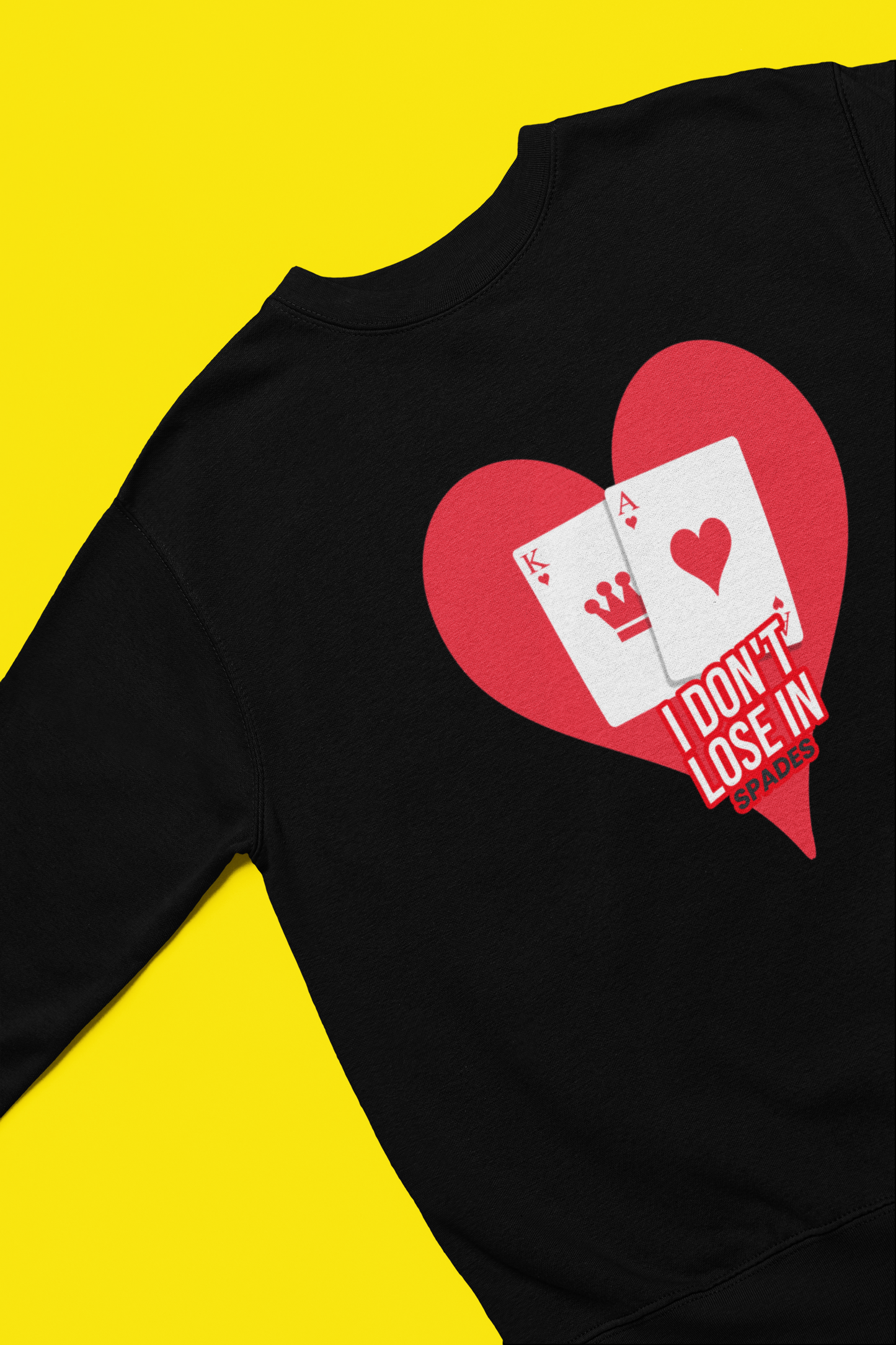 "I Dont Lose In Spades"  Sweatshirt