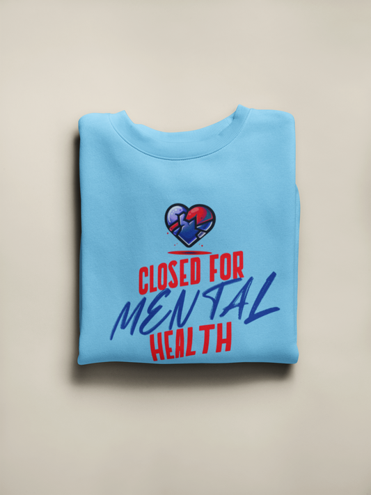 PRESALE - "Closed For Mental Health" Sweatshirt - WOMEN