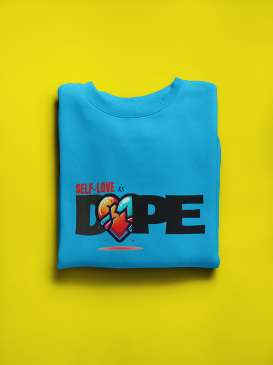 "Self- Love is Dope" Sweatshirt